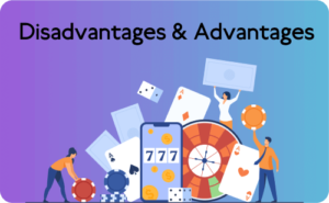 Disadvantages & Advantages